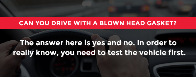 can you drive with a Blown Head Gasket