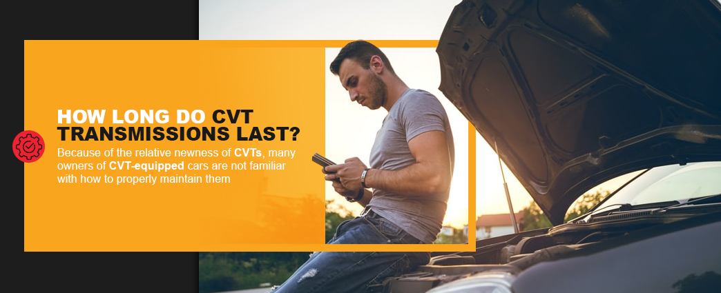 how long to cvts last